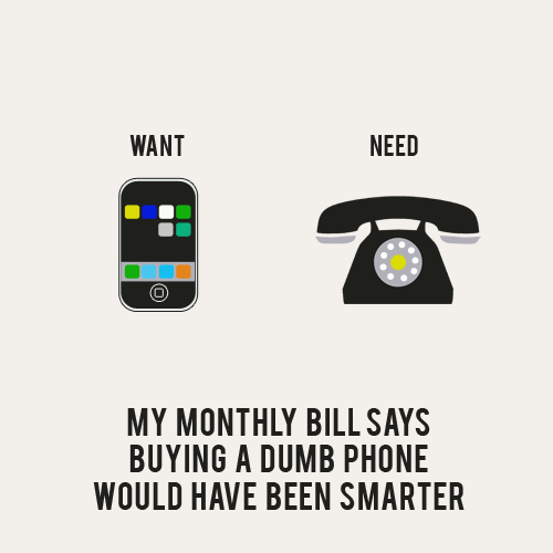 my monthly bill says buying a dumb phone would have been smarter